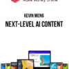 Kevin Meng – Next-Level AI Content