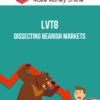 LVT8 – Dissecting Bearish Markets