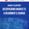 Market Blueprint – Deciphering Markets: A Beginner's Course