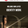 Melanie Ann Layer – Identity Work
