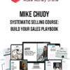 Mike Chudy – Systematic Selling Course: Build your Sales Playbook