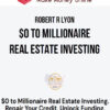Robert R Lyon – $0 to Millionaire Real Estate Investing