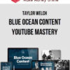 Taylor Welch – Blue Ocean Content YouTube Mastery