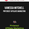 Vanessa Mitchell – Pinterest Affiliate Marketing