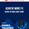Achieve More FX – Intro to Forex Boot Camp