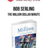 Bob Serling – The Million Dollar Minute