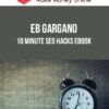 Eb Gargano – 10 Minute Seo Hacks EBOOK