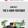 Gabe Bult – The 5-Hour YouTuber