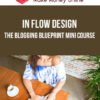 In Flow Design – The Blogging Blueprint Mini Course