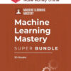 Jason Brownlee – Machine Learning Mastery Super Bundle