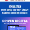 Jenn Leach – Driven Digital: High Ticket Affiliate Marketing Course for Beginners