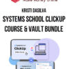 Kristi DaSilva – Systems School ClickUp Course & Vault Bundle