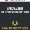 Mark Walters – How To Profit With No-Equity Homes