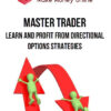 Master Trader – Learn and Profit from Directional Options Strategies