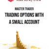 Master Trader – Trading Options With a Small Account