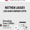 Matthew Lakajev – Lead Launch Campaign & Offer