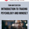 Tom Winterstein – Introduction to Trading Psychology and Mindset