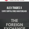 Alex Trades X – Expat Capital Forex Masterclass