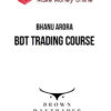 Bhanu Arora – BDT Trading Course