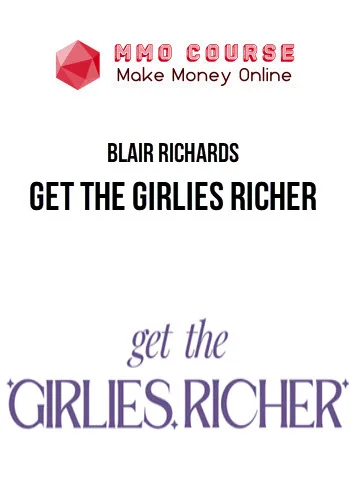 Blair Richards – Get the Girlies Richer
