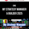Eric – My Strategy Manager & Builder 2025