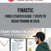Finastic – Forex Starter Guide: 7 Steps to Begin Trading in 2025