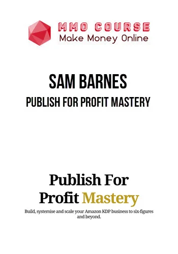 Sam Barnes – Publish For Profit Mastery