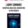 Larry Connors – Cognitive Analysis: Generating Alpha From AI