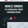 Marilee Cordova – The Foundational Trader - A Beginners Course