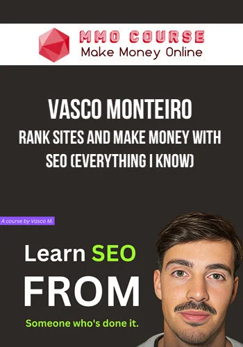 Vasco Monteiro – Rank sites and Make Money with SEO (Everything I know)