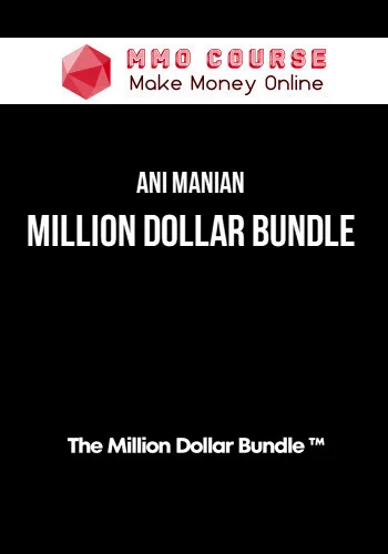 Ani Manian – Million Dollar Bundle