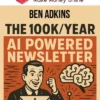 Ben Adkins – The 100k-year AI Powered Newsletter