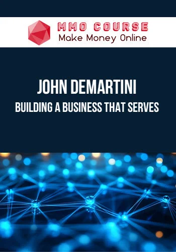 John Demartini – Building a Business That Serves