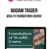 Madam Trader – Wealth Foundations Course