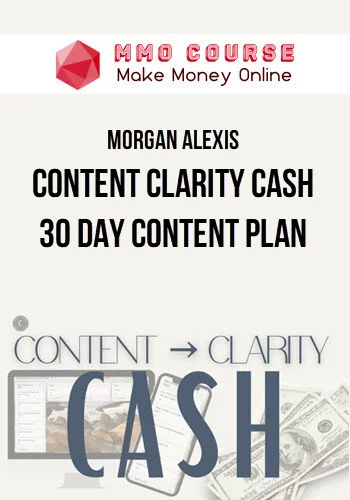 Morgan Alexis – Content Clarity Cash 30 Day Content Plan