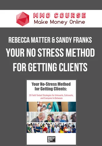 Rebecca Matter & Sandy Franks – Your No Stress Method for Getting Clients