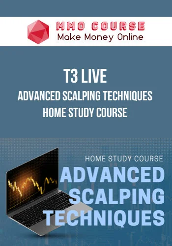 T3 Live – Advanced Scalping Techniques Home Study Course