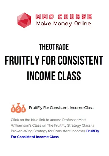 TheoTrade – FruitFly For Consistent Income Class