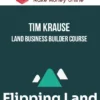 Tim Krause – Land Business Builder Course