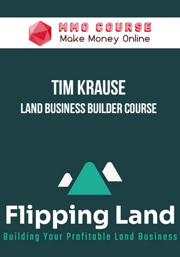 Tim Krause – Land Business Builder Course