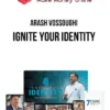 Arash Vossoughi – Ignite Your Identity