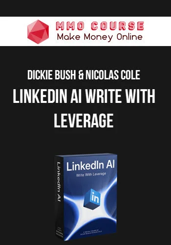 Dickie Bush & Nicolas Cole – LinkedIn AI Write With Leverage