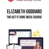 Elizabeth Goddard – The Get It Done Week Course