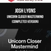 Josh Lyons – Unicorn Closer Mastermind (Completed Version)