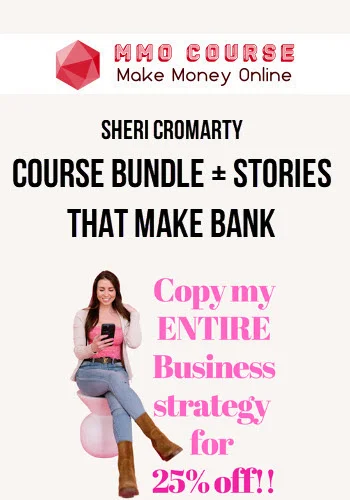 Sheri Cromarty – Course Bundle + Stories That Make Bank