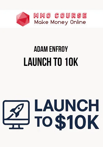 Adam Enfroy – Launch To 10K