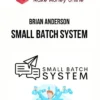 Brian Anderson – Small Batch System