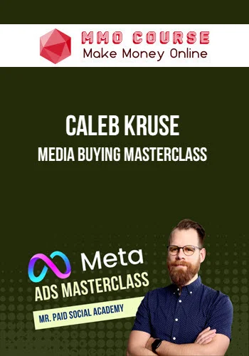 Caleb Kruse – Media Buying Masterclass