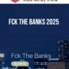 Fck The Banks 2025
