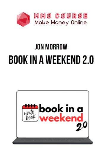 Jon Morrow – Book in a Weekend 2.0